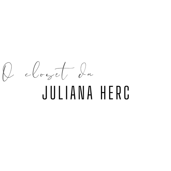 O Closet da Juliana Herc